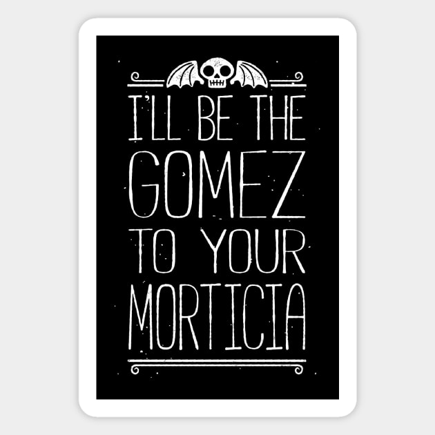 I'LL BE YOUR GOMEZ Magnet by blairjcampbell